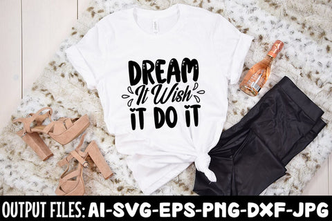 Dream It Wish It Do It SVG DESIGN SVG Rafiqul20606 
