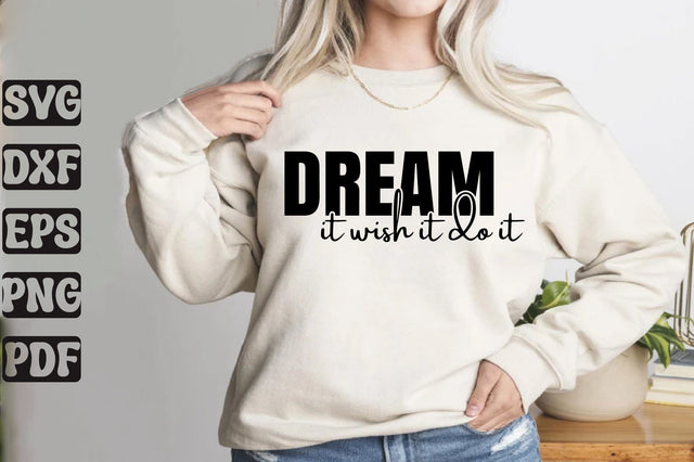 Dream it Wish It Do It SVG orpitasn 