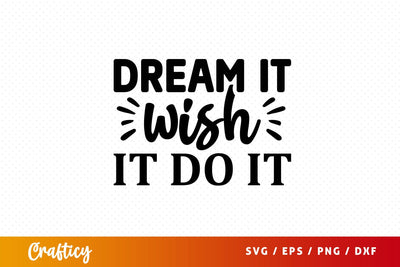 Dream it wish it do it T shirt svg Design SVG Designangry 