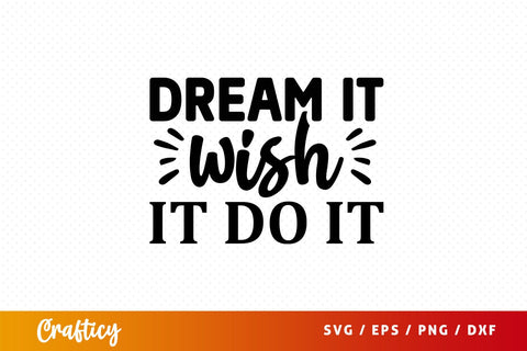 Dream it wish it do it T shirt svg Design SVG Designangry 