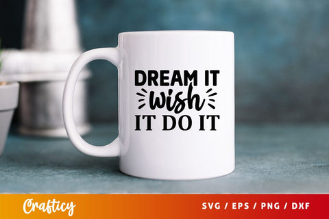 Dream it wish it do it T shirt svg Design SVG Designangry 