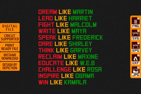 Dream Like Martin, Lead Like Harriet, Fight Like Malcolm, Write Like Maya, Speak Like Frederick, Dare Like Shirley, Think Like Garvey, Reclaim Like Maxine, Educate Like W.E.B, Challenge Like Rosa Sketch DESIGN Depiction Studio 