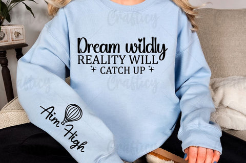 Dream wildly reality will catch up Sleeve SVG Design SVG Designangry 