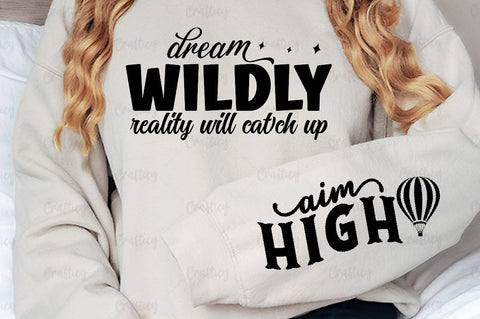Dream wildly reality will catch up Sleeve SVG Design SVG Designangry 