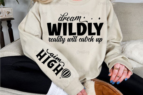 Dream wildly reality will catch up Sleeve SVG Design SVG Designangry 