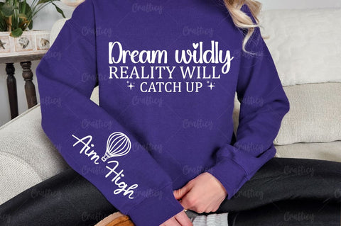 Dream wildly reality will catch up Sleeve SVG Design SVG Designangry 