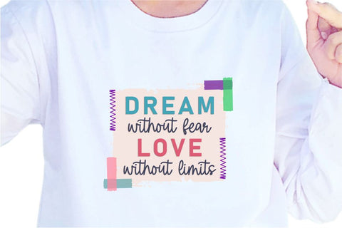 Dream Without Fear Love Without Limits SVG, Inspirational Quotes, Motivatinal Quote Sublimation PNG T shirt Designs, Sayings SVG, Positive Vibes, SVG D2PUTRI Designs 
