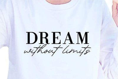 Dream Without Limits, SVG, Inspirational Quotes, Motivatinal Quote Sublimation PNG T shirt Designs, Sayings SVG, Positive Vibes, SVG D2PUTRI Designs 