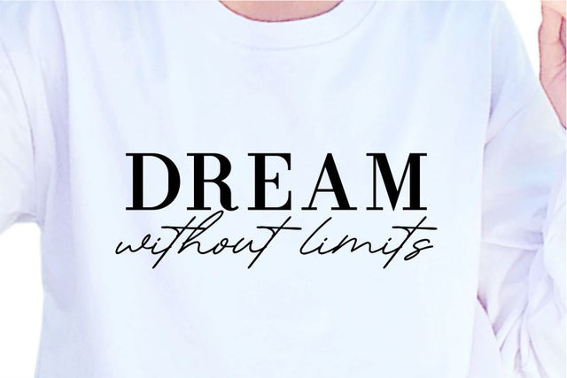 Dream Without Limits, SVG, Inspirational Quotes, Motivatinal Quote Sublimation PNG T shirt Designs, Sayings SVG, Positive Vibes, SVG D2PUTRI Designs 
