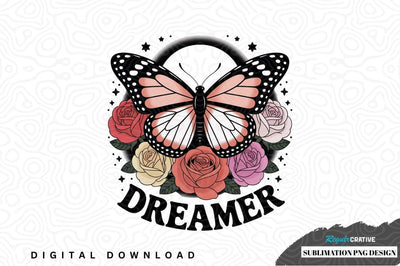 Dreamer butterfly and roses sublimation design Sublimation Regulrcrative 