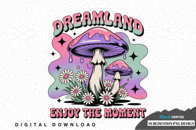 Dreamland mushroom sublimation png design Sublimation Regulrcrative 