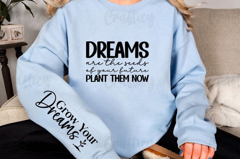 Dreams are the seeds of your future plant them now Sleeve SVG Design SVG Designangry 