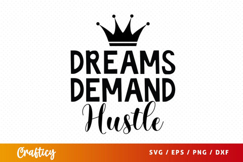 Dreams Demand Hustle SVG Design SVG Designangry 