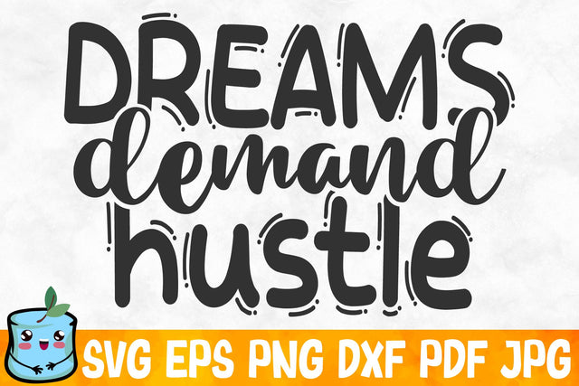 Dreams Demand Hustle SVG MintyMarshmallows 