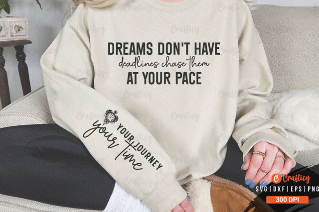 Dreams don't have deadlines chase them at your pace Sleeve SVG Design SVG Designangry 
