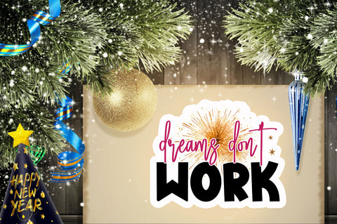 Dreams dont Sticker Design Sublimation Regulrcrative 