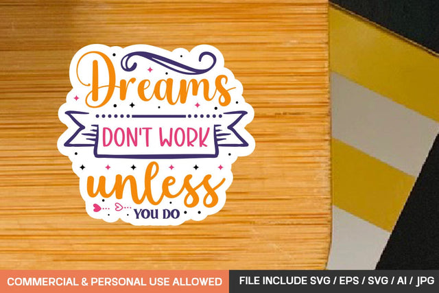 Dreams Don't Work Unless You Do Stickers Svg Design SVG designmaster24 