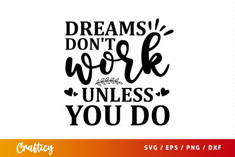 Dreams dont work unless you do SVG Design SVG Designangry 