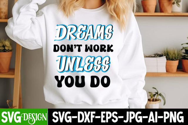 Dreams Don’t Work Unless You Do SVG Design,arcastic Sticker Design,Sarcastic Shirt Design,Sarcastic SVG Design,Sarcastic Cut Files,Funny SVG bundle, sarcastic quotes SVG BlackCatsMedia 