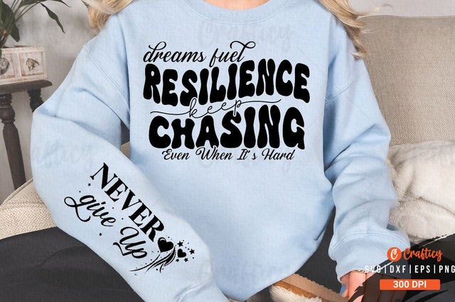 Dreams fuel resilience keep chasing even when its Sleeve SVG Design SVG Designangry 