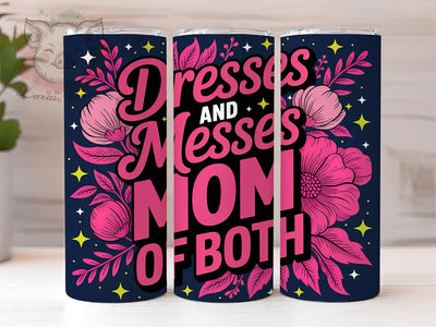 Dresses & Mess Mom 20oz Tumbler, Floral Mom, Best Mom Ever, Dresses And Mess, Mom Of Both, 20oz Tumbler Wrap, PNG Sublimation Design Sublimation Lara' s Designs 