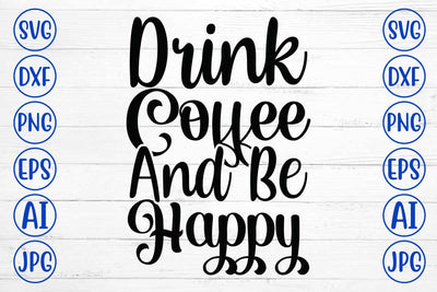 Drink Coffee And Be Happy SVG Cut File SVG Syaman 