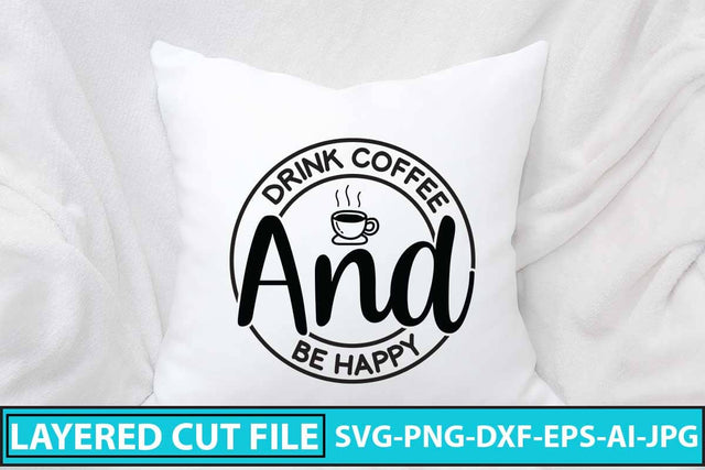 Drink Coffee And Be Happy SVG Design SVG Syaman 