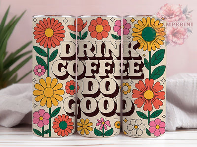 Drink Coffee Do Good Quote 20oz Tumbler Wrap, Drink Coffee Do Good, Coffee Quote Design, Vintage Coffee PNG, 20oz Tumbler Wrap, Coffee Lover Design, Retro Sublimation PNG Sublimation Li Zamperini 