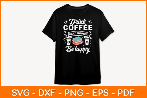 Drink Coffee Read Books Be Happy Svg File SVG artprintfile 