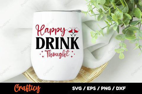 Drink Happy Thought SVG Design SVG Designangry 