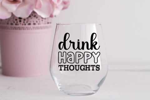 Drink Happy Thoughts SVG Angelina750 