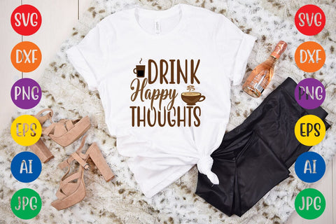 Drink Happy Thoughts SVG DESIGN SVG Rafiqul20606 