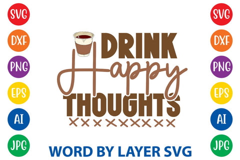 Drink Happy Thoughts SVG DESIGN SVG Rafiqul20606 