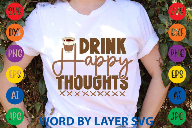 Drink Happy Thoughts SVG DESIGN SVG Rafiqul20606 