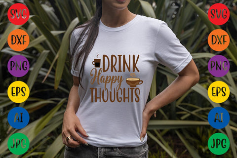 Drink Happy Thoughts SVG DESIGN SVG Rafiqul20606 