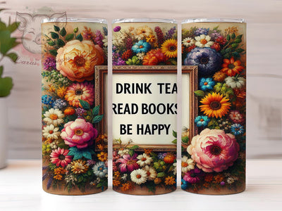 Drink Tea Read Books Be Happy 20oz Tumbler Png, Straight & Tapered Tumbler Png, Book Lover Tumbler Png, Digital Download PNG Sublimation Lara' s Designs 