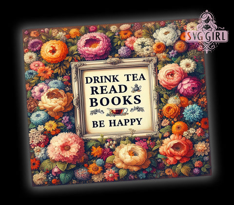 Drink Tea Read Books Be Happy 20oz Tumbler Wrap Sublimation Design, Straight Tapered Tumbler Wrap, Book Lover Tumbler Png, Instant Digital Download Sublimation SvggirlplusArt 