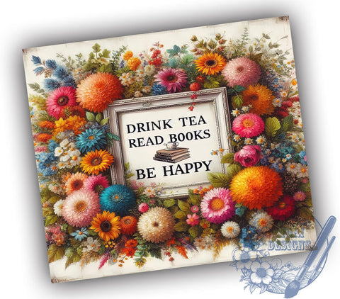 Drink Tea Read Books Be Happy Book Lover 20oz Skinny Tumbler, Librarian Beautiful Boho Floral Tumbler Png, Straight & Tapered Tumbler Wrap, Instant Digital Download Sublimation ToriDesigns 