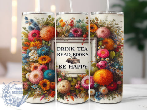 Drink Tea Read Books Be Happy Book Lover 20oz Skinny Tumbler, Librarian Beautiful Boho Floral Tumbler Png, Straight & Tapered Tumbler Wrap, Instant Digital Download Sublimation ToriDesigns 
