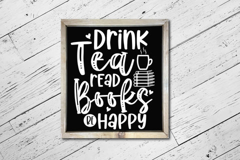 Drink Tea Read Books Be Happy, Reading SVG SVG CraftLabSVG 