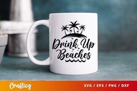 Drink up beaches SVG Design SVG Designangry 