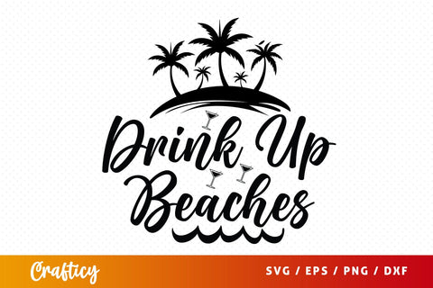 Drink up beaches SVG Design SVG Designangry 