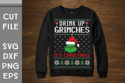 Drink Up Grinches It S Christmas Christmas sweater design SVG Svgcraft 