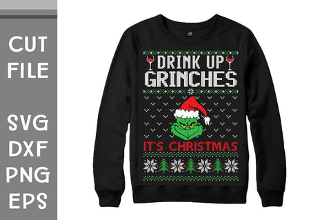 Drink Up Grinches It S Christmas Christmas sweater design SVG Svgcraft 