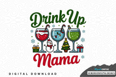 Drink up mama christmas sublimation png design Sublimation Regulrcrative 