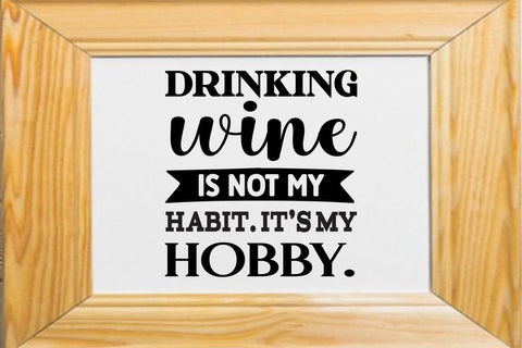drinking wine is not my habit it s my hobby SVG Angelina750 