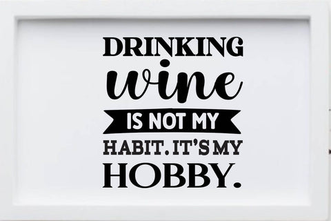 drinking wine is not my habit it s my hobby SVG Angelina750 