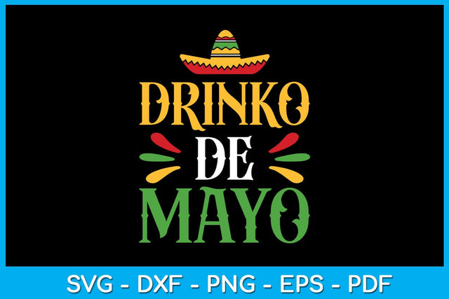 Drinko De Mayo Cinco De Mayo SVG PNG PDF Cut File SVG Creativedesigntee 