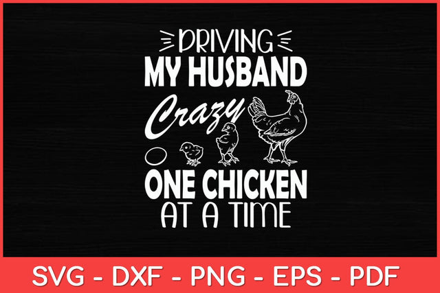 Driving My Husband Crazy One Chicken At A Time Lady Funny Chicken Svg Design SVG artprintfile 