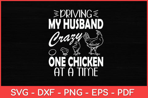 Driving My Husband Crazy One Chicken At A Time Lady Funny Chicken Svg Design SVG artprintfile 